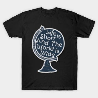 Life is short world is wide T-Shirt